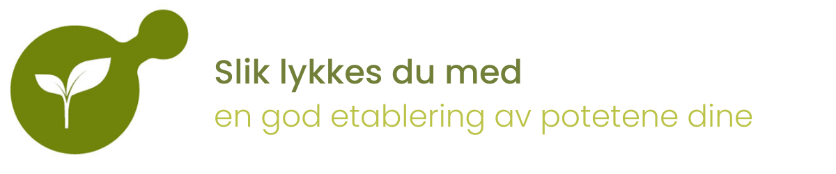 Slikk lykkes du med en god etablering av potene dine